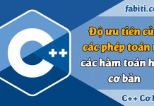Bài 7 – Độ ưu tiên của các phép toán và các hàm toán học cơ bản Độ ưu tiên của các phép toán và các hàm toán học cơ bản