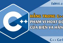Bài 5 – Hằng, phạm vi hoạt động của biến và hằng trong C++ Khai báo hằng, phạm vi hoạt động của biến và hằng trong C++