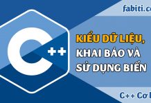 Bài 3 – Kiểu dữ liệu, biến và khai báo biến trong C++ Kiểu dữ liệu, biến và khai báo biến