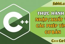 Thực hành 1 – Nhập xuất và thực hiện các phép tính cơ bản Thực hành Nhập / xuất và các phép tính cơ bản trên C++