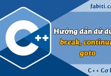 Lệnh break, lệnh continue, lệnh goto